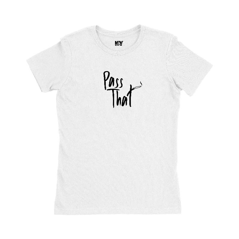 Pass That Shirt, 420 Womens Tee Shirt-- Cashmere Blend Cotton Blend Poly Blend