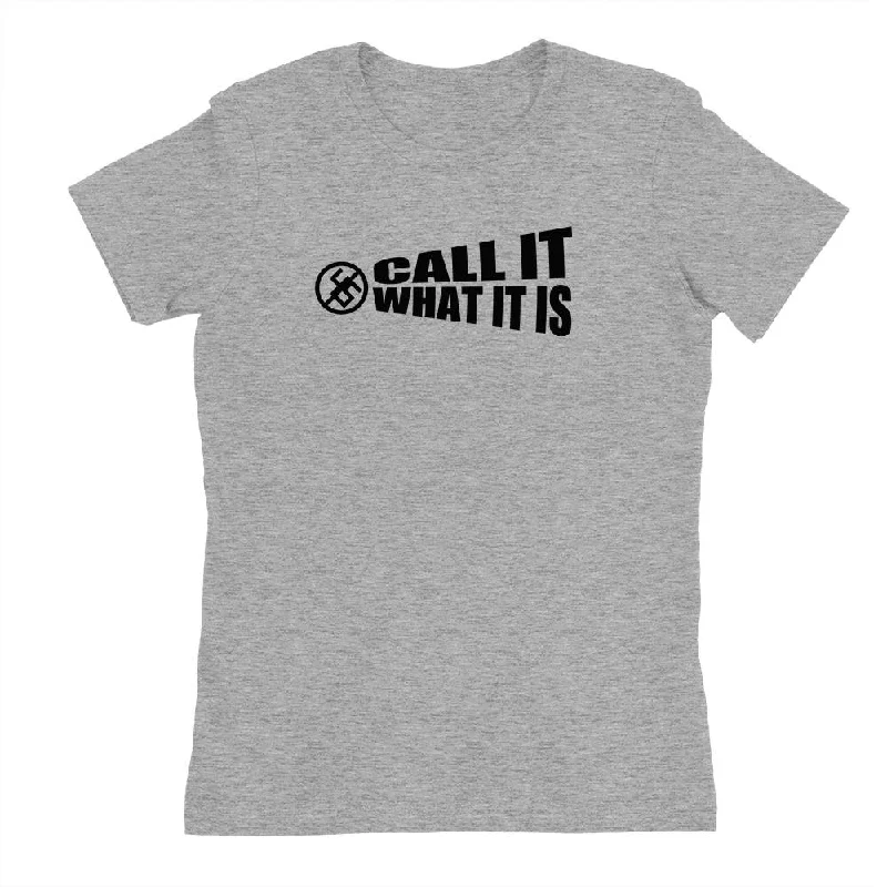 Call It What It Is (Anti Trump) Shirt, Womens Tee Shirt-- Chenille Blend Fleece Blend Nylon Blend