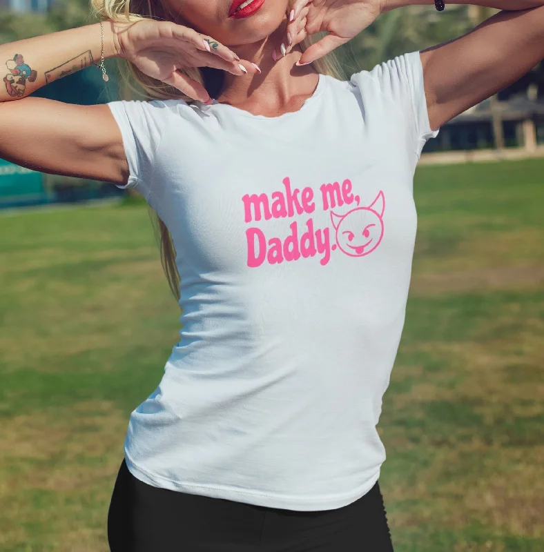Make Me Daddy Shirt DDLG Clothing Sexy Slutty Cute Funny Submissive Naughty Bachelorette Party Gag Gift DDLG Womens Tee Shirt-- Denim Fabric Leather Fabric Suede Fabric